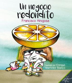 Cover of the book Un negocio redondito by Editorial Ink, Daniel Huacuja R.