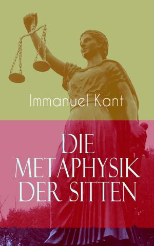 Cover of the book Die Metaphysik der Sitten by Anonymous, Raymond  Wilson Chambers
