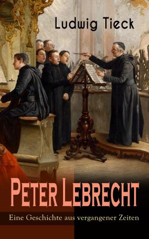 Cover of the book Peter Lebrecht - Eine Geschichte aus vergangener Zeiten by Lewis  Carroll, Stuart Dodgson  Collingwood
