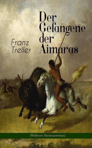 Cover of the book Der Gefangene der Aimaras (Wildwest-Abenteuerroman) by Alexandre Dumas