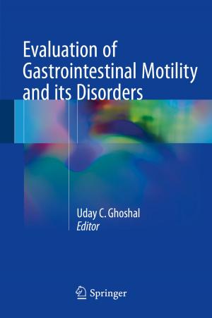 Cover of the book Evaluation of Gastrointestinal Motility and its Disorders by Arnab De, Rituparna Bose, Ajeet Kumar, Subho Mozumdar