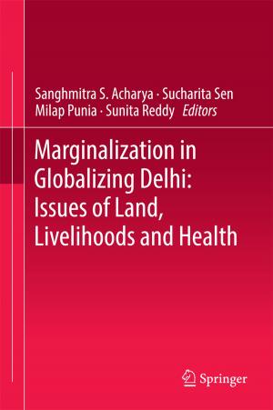 Cover of the book Marginalization in Globalizing Delhi: Issues of Land, Livelihoods and Health by Murali Krishna Medudula, Mahim Sagar, Ravi Parkash Gandhi