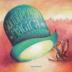 Book cover of La sombrerería mágica (The Magic Hat Shop)