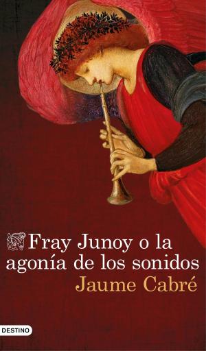 Cover of the book Fray Junoy o la agonía de los sonidos by Iris T. Hernández