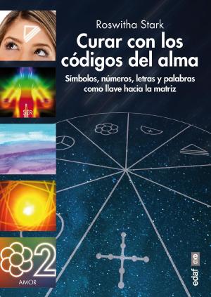 Cover of the book Curar con los códigos del ama by Petra Neumayer, Roswitha  Stark