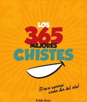 Book cover of Los 365 Mejores Chistes, ¡Para Sonreír Cada Día del Año!