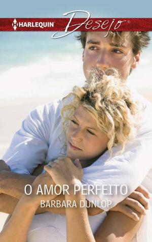 Cover of the book O amor perfeito by Sara Craven