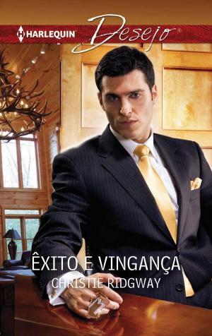 Cover of the book Êxito e vingança by Nalini Singh