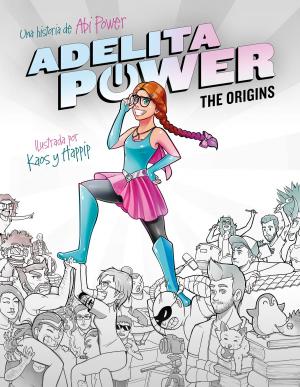 Cover of the book Adelita Power: The Origins by Philip Caveney
