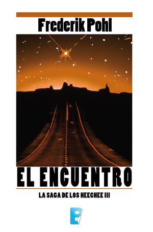 Cover of the book El encuentro (La Saga de los Heechee 3) by Alberto Vázquez-Figueroa