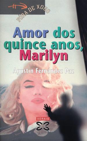 Cover of the book Amor dos quince anos, Marilyn by Manuel Rivas