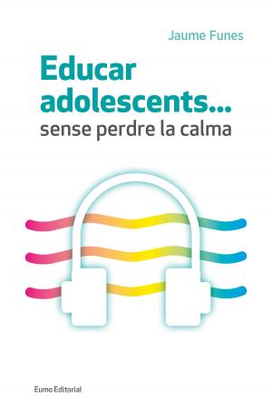 Cover of the book Educar adolescents... Sense perdre la calma by Dr George Tucker PhD ABPP