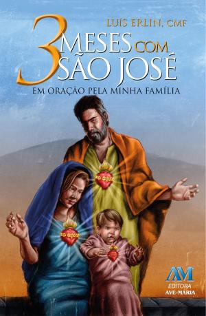 Cover of the book 3 meses com São José by Padre Luís Erlin CMF