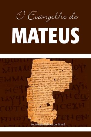 Cover of the book O Evangelho de Mateus by Sociedade Bíblica do Brasil, United Bible Societies