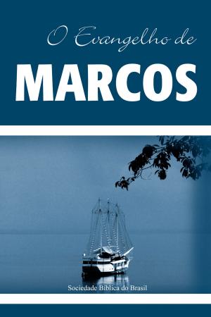 Cover of the book O Evangelho de Marcos by Sociedade Bíblica do Brasil, American Bible Society