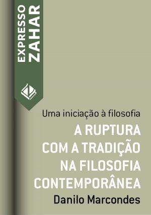 Cover of the book A ruptura com a tradição na filosofia contemporânea by Danilo Marcondes