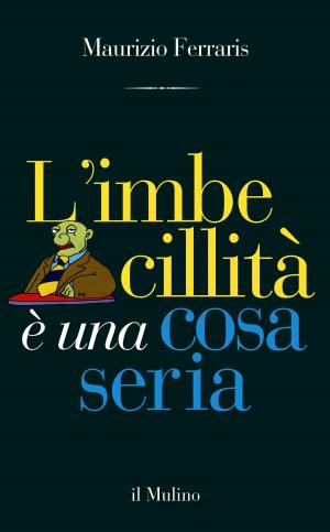 Cover of the book L'imbecillità è una cosa seria by Stefano, Jossa