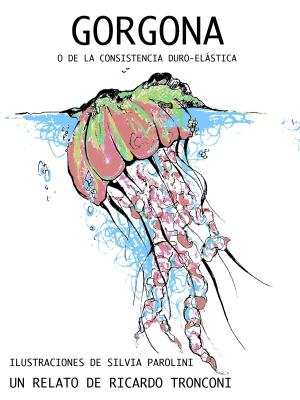 Cover of the book Gorgona, o de la consistencia duro-elástica by MG Braden