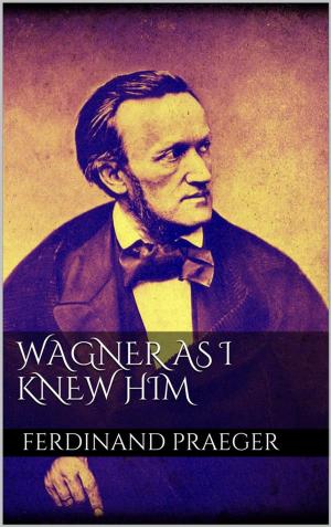 Cover of the book Wagner as I Knew Him by Jim DeRogatis