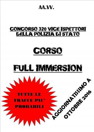 Cover of the book Corso Full Immersion Concorso Vice Ispettori Polizia di Stato by AA. VV., Aa. Vv.