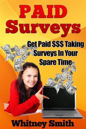 Cover of Paid Surveys: Get Paid $$$ Taking Surveys In Your Spare Time