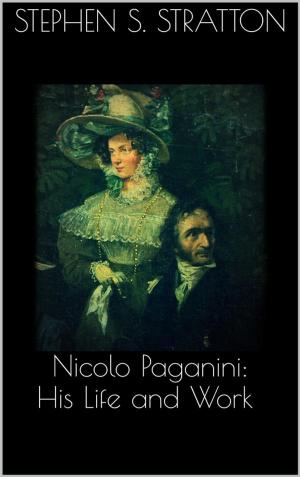 Cover of the book Nicolo Paganini: His Life and Work by David Dalton, Steven Tyler
