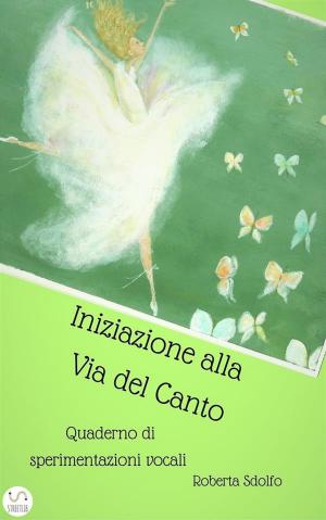 Book cover of Iniziazione alla via del canto. Quaderno di sperimentazioni vocali