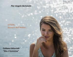 Cover of the book LETIZIA, Sussurri dell'Anima by Pier Angelo Bertolotti