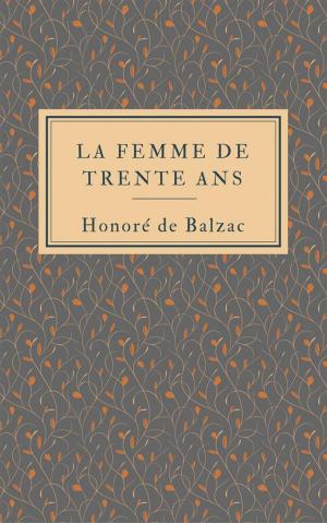 Cover of the book La femme de trente ans by Honoré de Balzac