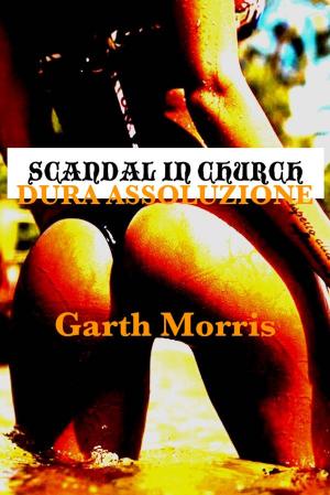 Cover of the book Scandal in church–Dura assoluzione by Garth Morris