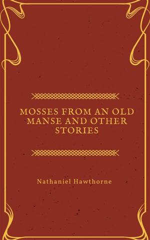 Book cover of Mosses from an Old Manse and other stories
