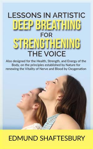 Cover of the book Lessons in Artistic Deep Breathing for Strengthening the Voice by Al Lee, Don Campbell