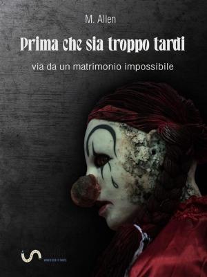 Cover of the book Prima che sia troppo tardi via da un matrimonio impossibile by Marala Scott