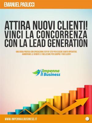 bigCover of the book Attira NUOVI clienti e VINCI la concorrenza con la LEAD GENERATION by 