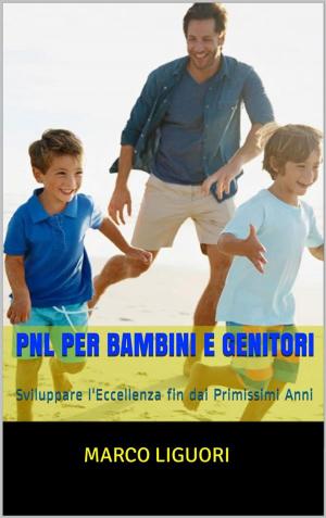 Cover of the book PNL per Bambini e Genitori by Marco Liguori