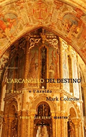 Cover of the book L'arcangelo del destino by Antonia Cyn