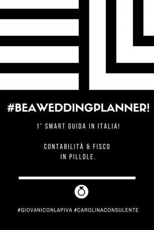 Cover of the book #BEAWEDDINGPLANNER: Contabilità & Fisco in pillole. Volume I by DiahannCarroll Vaz