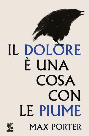 Cover of the book Il dolore è una cosa con le piume by Bruno Arpaia
