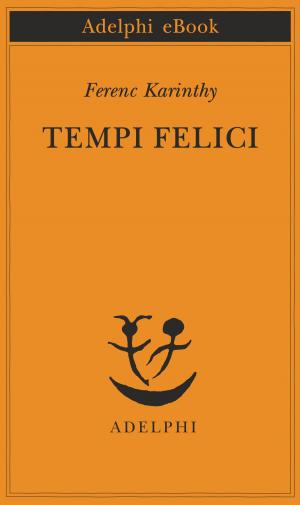 Cover of the book Tempi felici by Sándor Márai