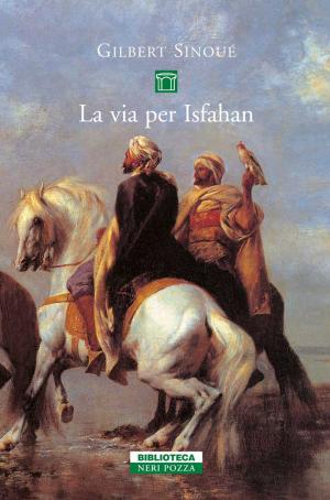 Cover of the book La via per Isfahan by Sujata Massey
