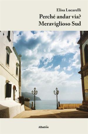 Cover of the book Perché andar via? Meraviglioso Sud by Roberto Esposito