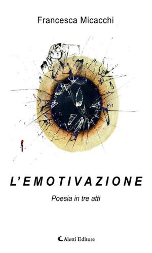 Cover of the book L’ e m o t i v a z i o n e by Giovanni Baiano