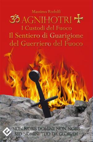 Cover of the book Agnihotri - I Custodi del Fuoco by Luiz Felipe Vasques, Daniel Russell Ribas