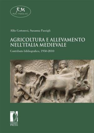 Cover of the book Agricoltura e allevamento nell’Italia medievale. Contributo bibliografico, 1950-2010 by Vicente, Filipa Lowndes, Filipa Lowndes Vicente