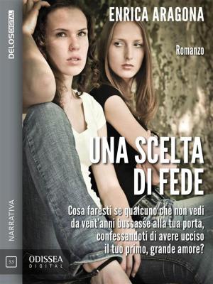Cover of the book Una scelta di Fede by Matteo Marchisio