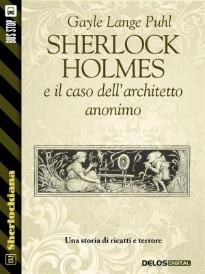 Cover of the book Sherlock Holmes e il caso dell'architetto anonimo by Kristine Kathryn Rusch