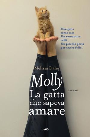 Cover of the book Molly la gatta che sapeva amare by Liz Trenow