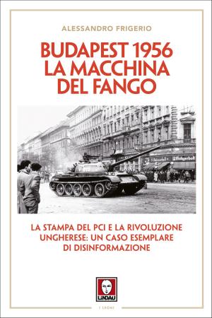 Cover of the book Budapest 1956. La macchina del fango by Niram Ferretti, Federico Steinhaus, Giulio Meotti