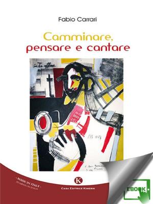 Cover of the book Camminare, pensare e cantare by Filomena Costa