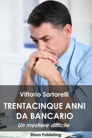 Cover of the book 35 anni da bancario by Alessandra Giusti